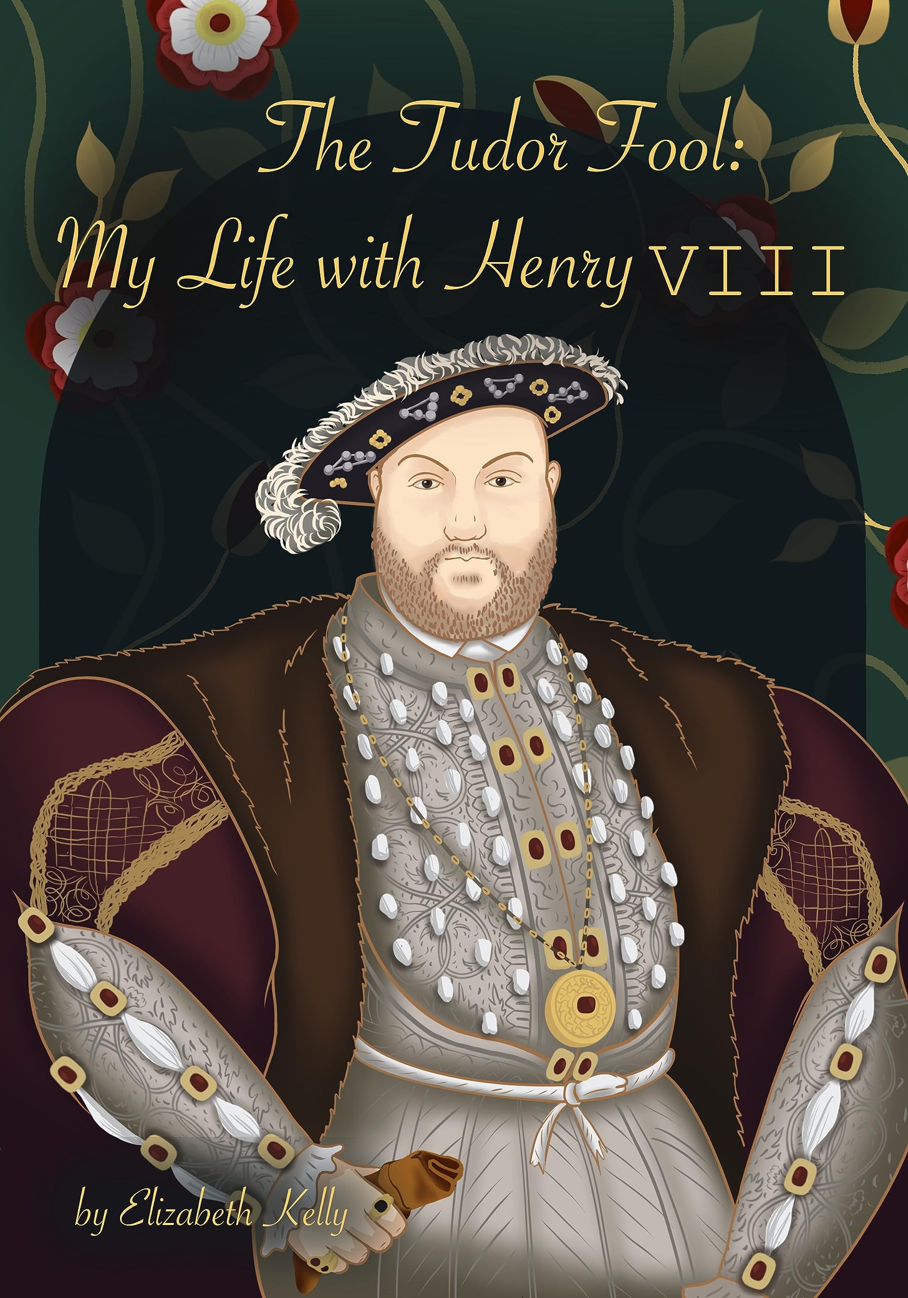 The Tudor Fool: My Life with Henry VIII