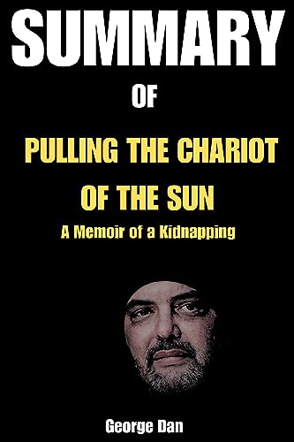 summary-of-pulling-the-chariot-of-the-sun-a-memoir-of-a-kidnapping-by