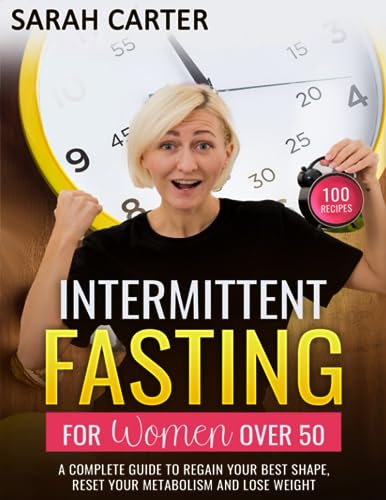 Intermittent fasting for women over 50: A Complete Guide to Regain Your ...