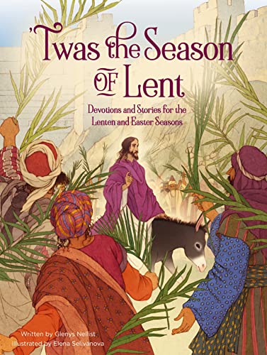 'Twas the Season of Lent: Devotions and Stories for the Lenten and Easter Seasons