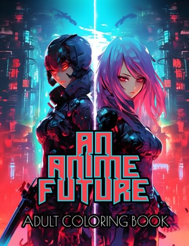 An Anime Future: Adult Coloring Book featuring incredible Anime designs ...