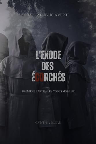 L'exode des Écorchés: Première partie : les codes moraux