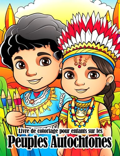 Livre de coloriage pour enfants sur les peuples autochtones: Culture ...