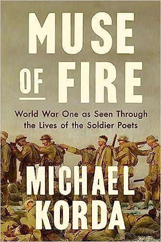 Muse of Fire: World War I as Seen Through the Lives of the Soldier Poets