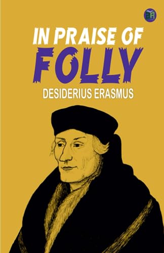 In Praise of Folly by Erasmus | Goodreads