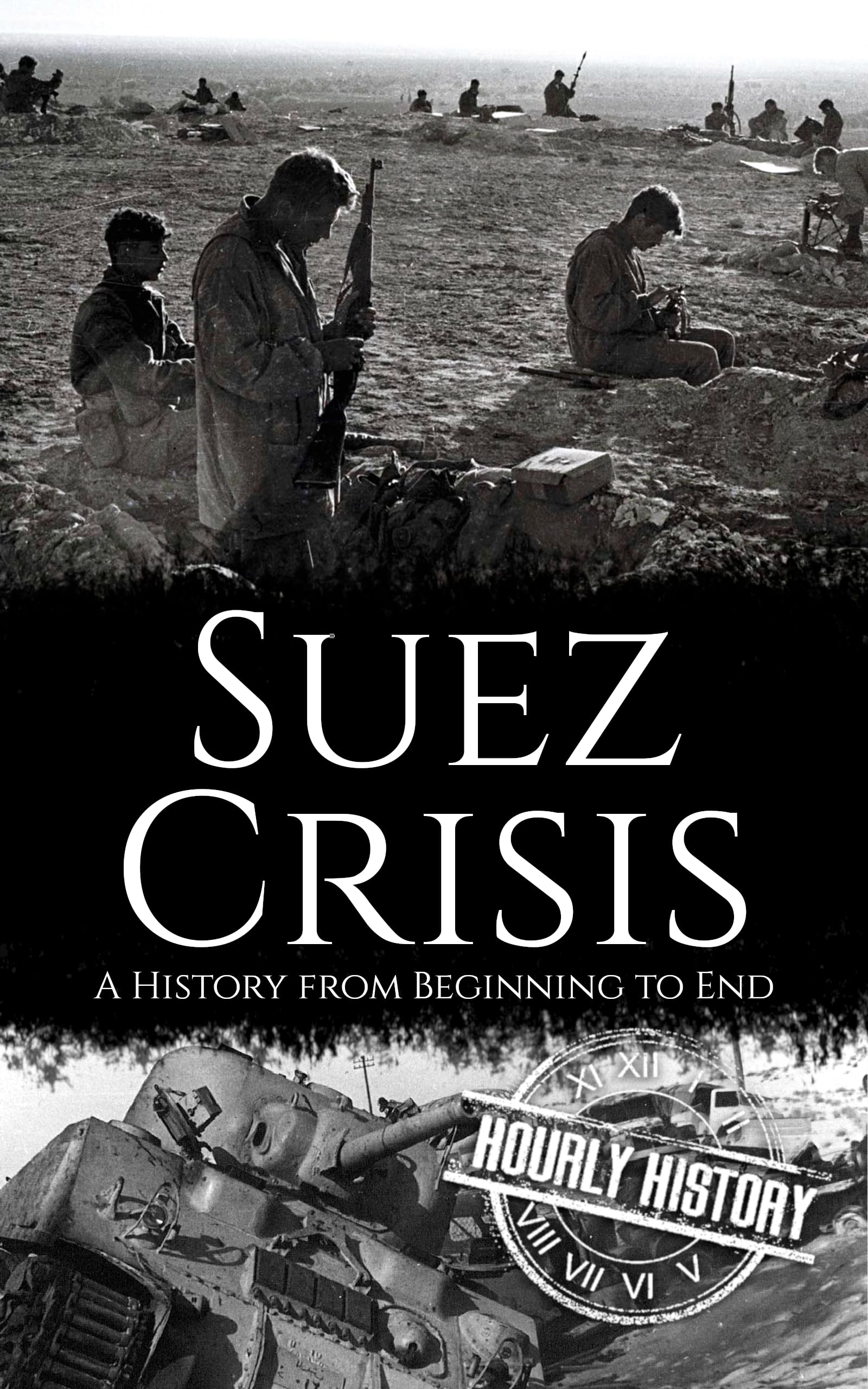 Suez Crisis: A History from Beginning to End