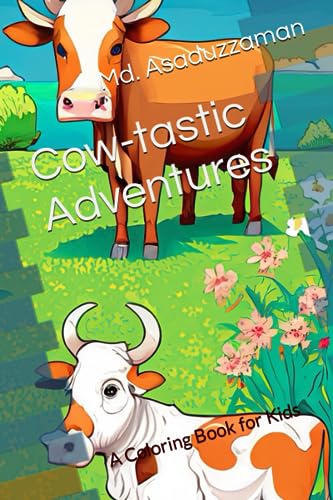 Cow-tastic Adventures: A Coloring Book for Kids by Md. Asaduzzaman