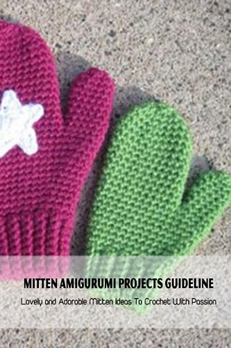 Mitten Amigurumi Projects Guideline: Lovely and Adorable Mitten Ideas ...