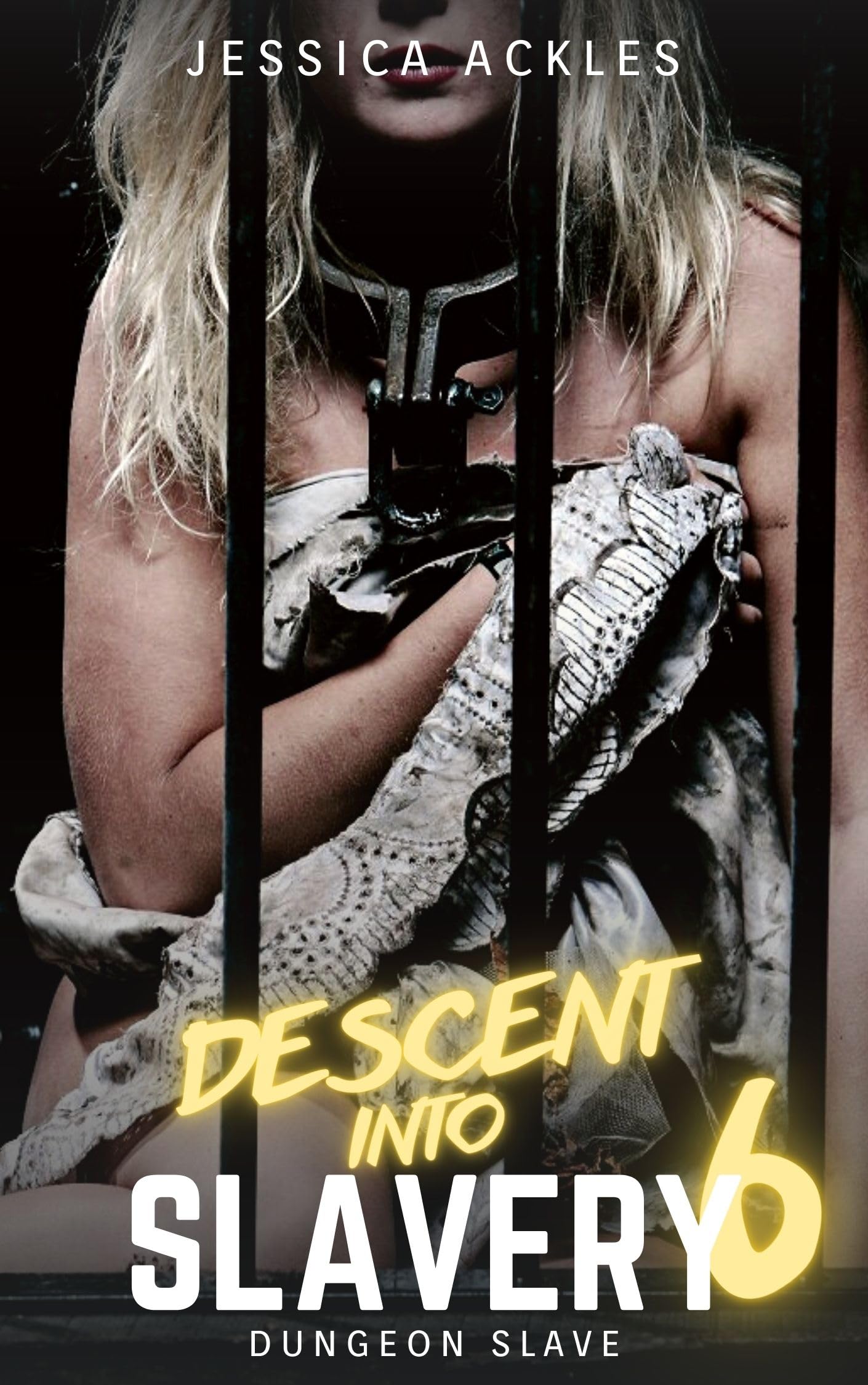 Descent into Slavery 6 - Dungeon Slave: A BDSM erotic short story