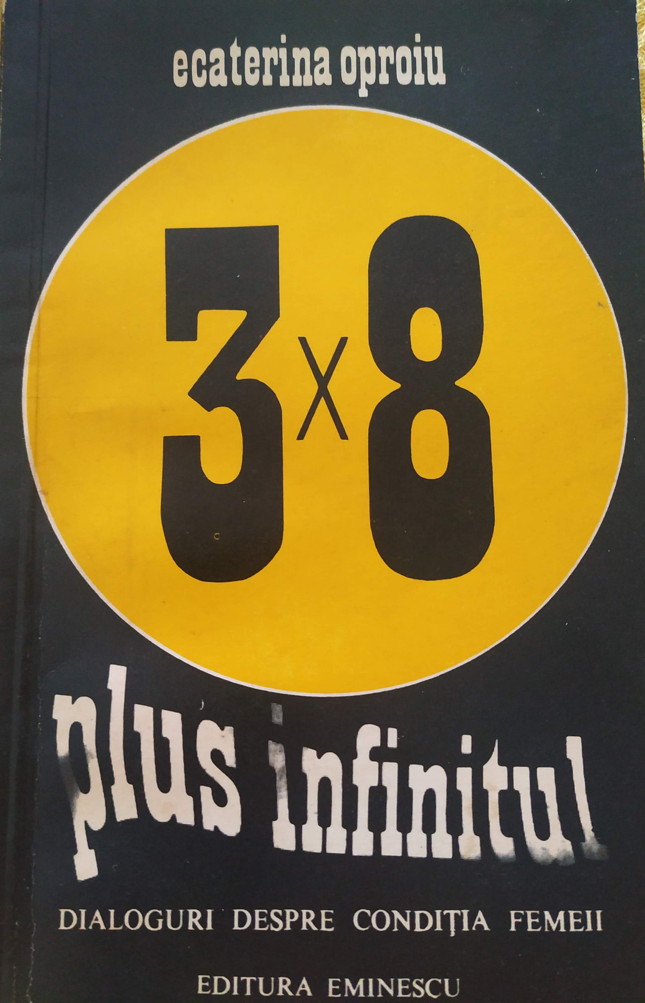3x8 plus infinitul. Dialoguri despre condițiia femeii