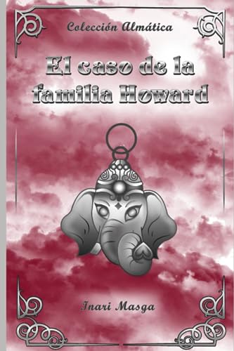 El caso de la familia Howard. Colección Almática. by Inari Masga