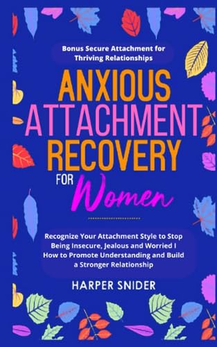 Anxious Attachment Recovery for Women: Recognize Your Attachment Style ...