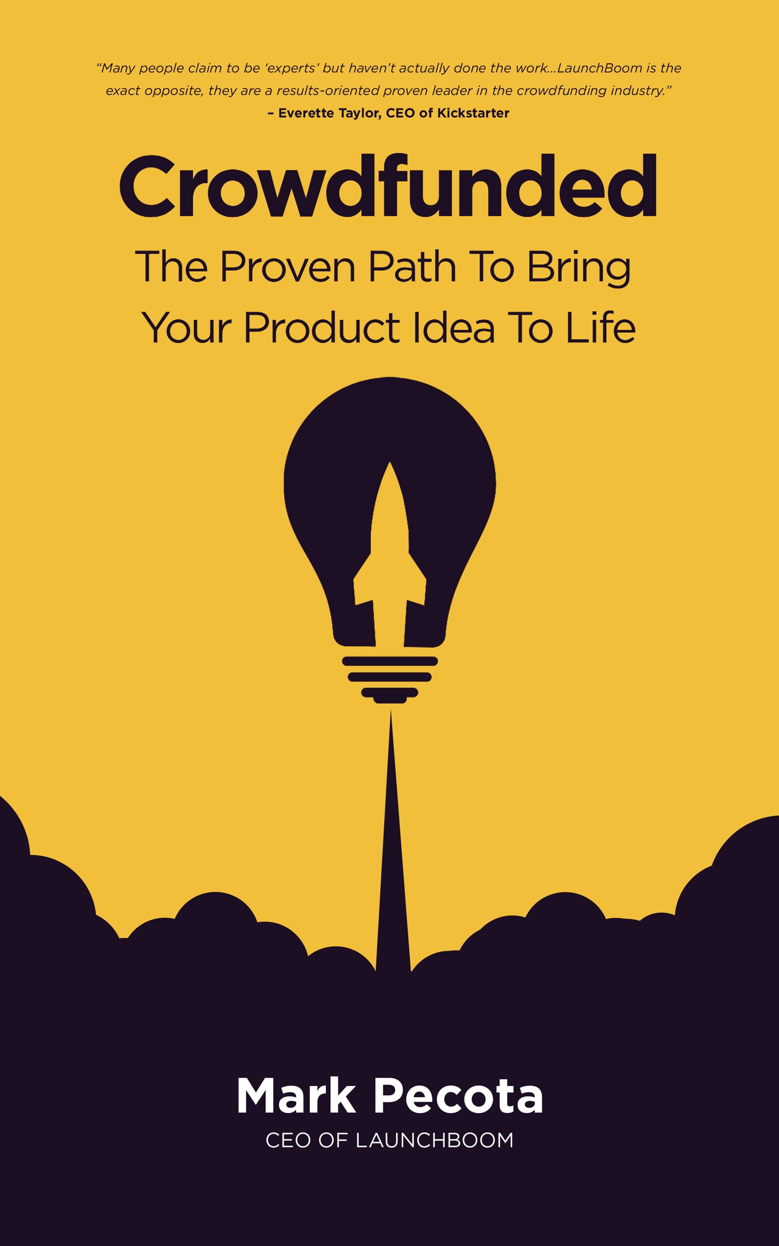 Crowdfunded The Proven Path To Bring Your Product Idea To Life by Mark