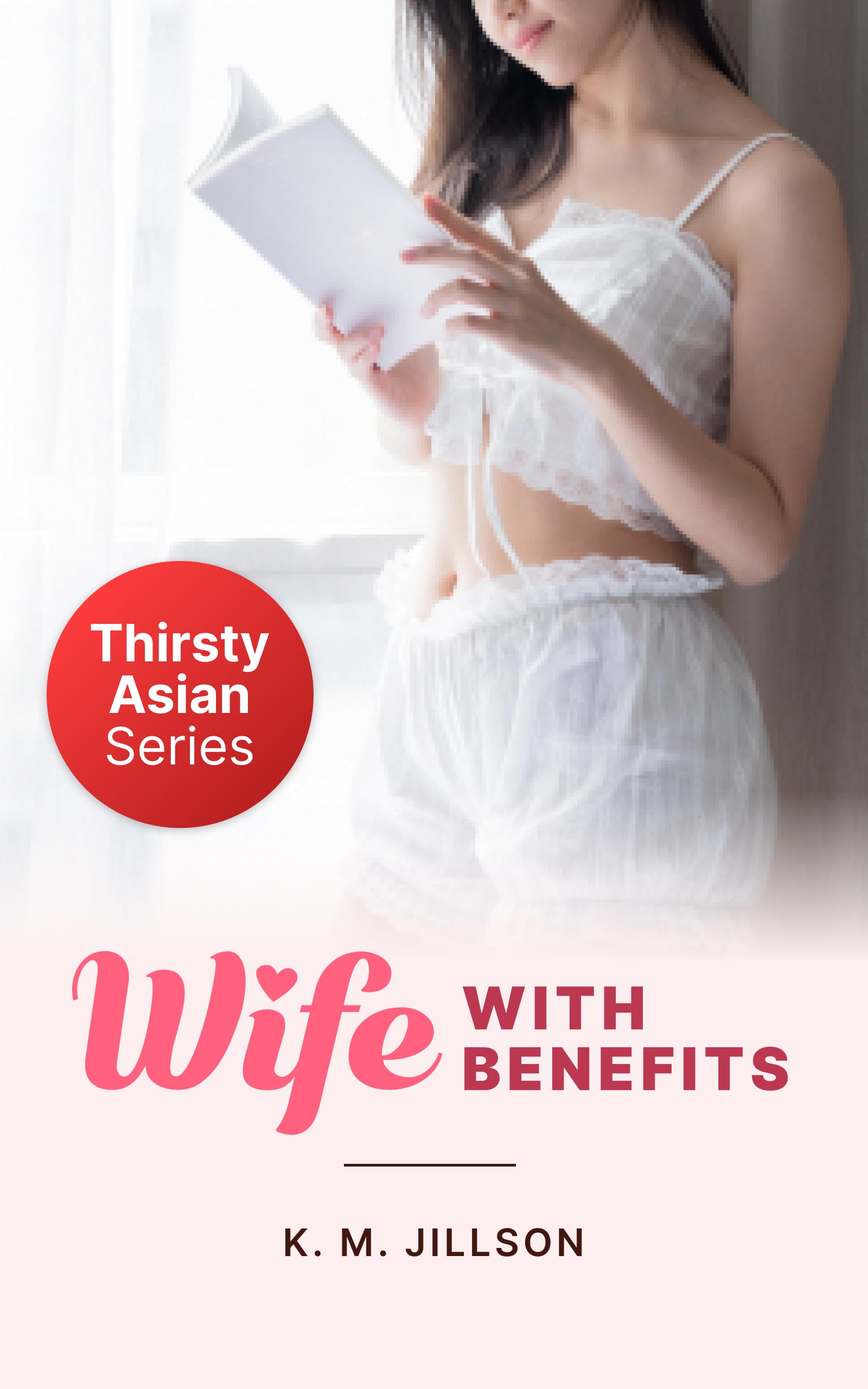 Wife with Benefits: A Stand-alone Asian Raceplay Age Gap Romance
