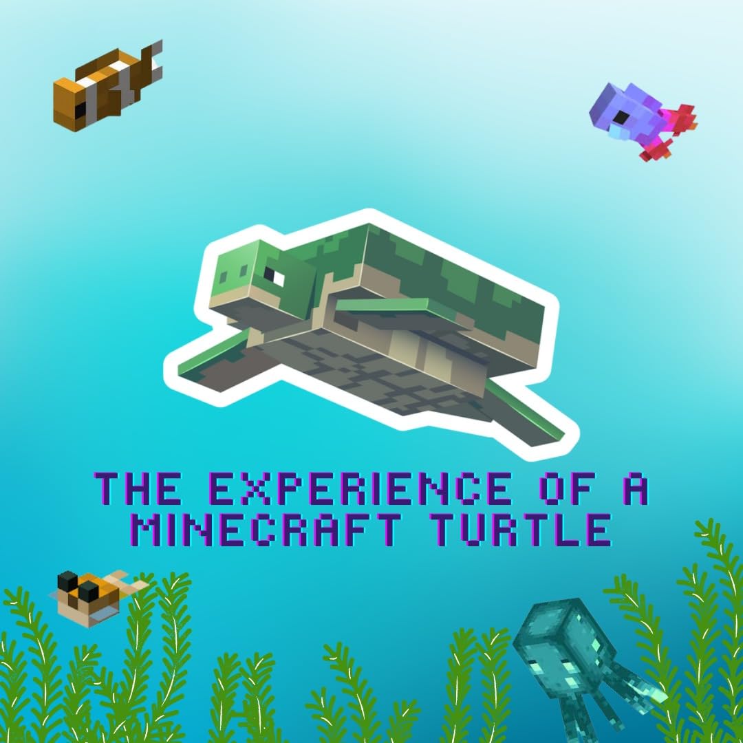 The Experience of a Minecraft Turtle: An Unofficial Minecraft Book