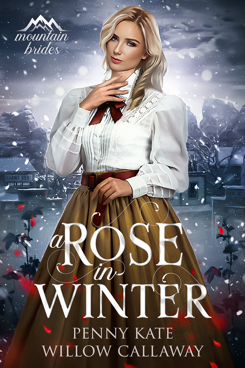 A Rose in Winter: Mail Order Mountain Brides Book One