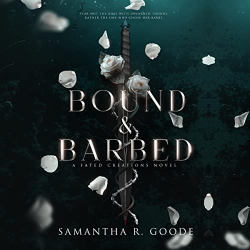 Bound & Barbed (The Fated Creations Trilogy, #1)