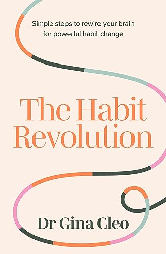 The Habit Revolution: Simple steps to rewire your brain for powerful habit change