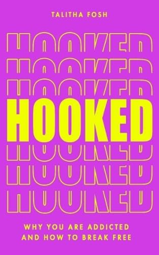 Hooked: Why we are addicted and how to break free