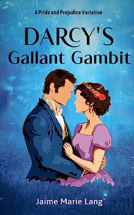 Darcy's Gallant Gambit: A Pride and Prejudice Variation