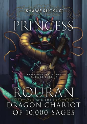 Princess Rouran and the Dragon Chariot of 10,000 Sages: Princess Rouran Adventures Book 1