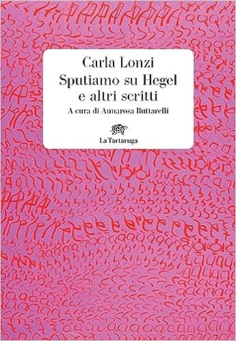 Sputiamo su Hegel e altri scritti