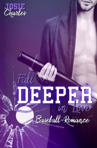 FALL DEEPER IN LOVE: Baseball-Romance (Chicago-Cannons-Reihe)
