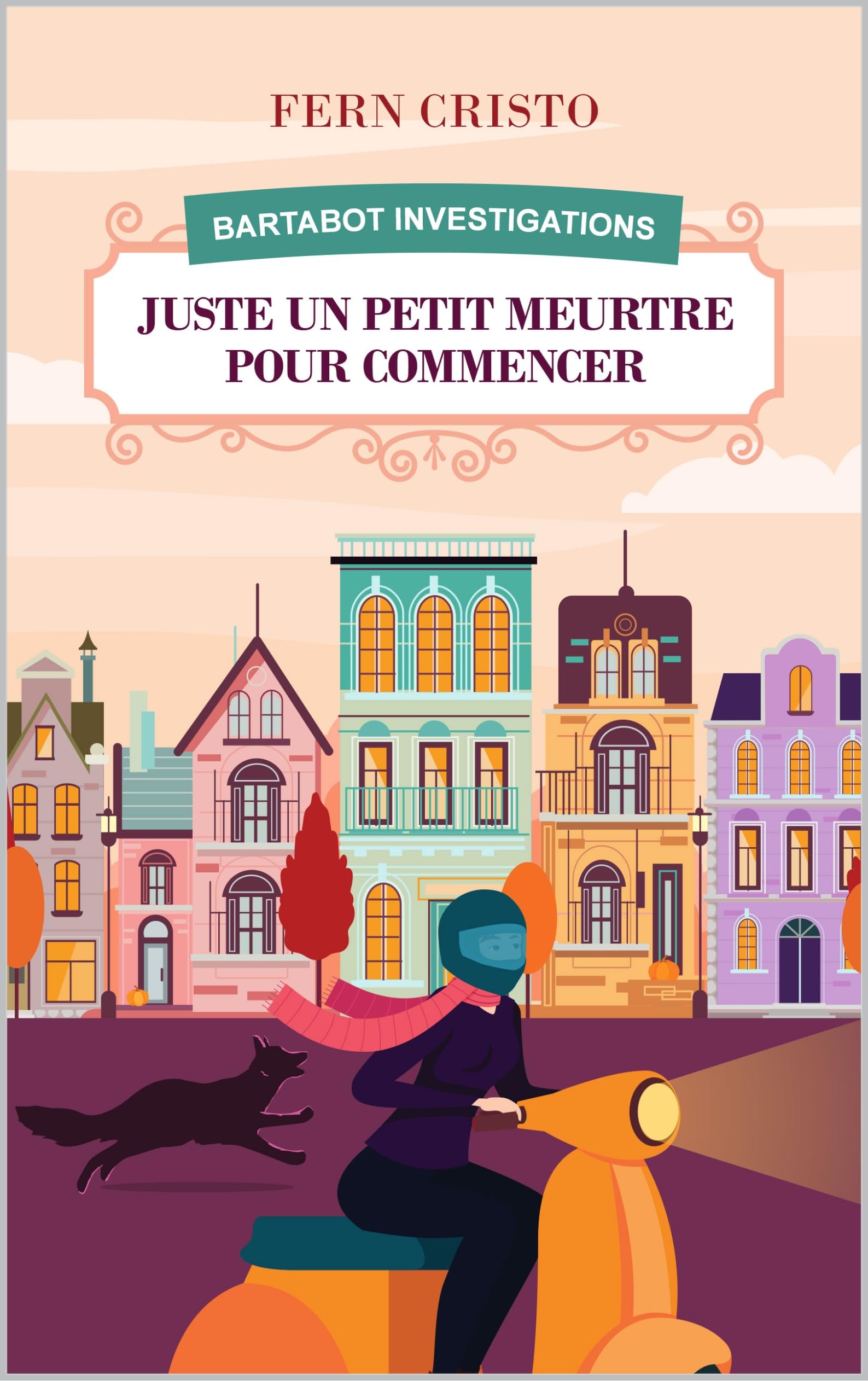 Juste Un Petit Meurtre Pour Commencer (le premier volume d'une série de cosy mystery sur fond de couleurs automnales): Bartabot Investigations