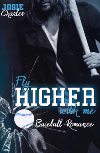 FLY HIGHER WITH ME: Baseball-Romance (Chicago-Cannons-Reihe)