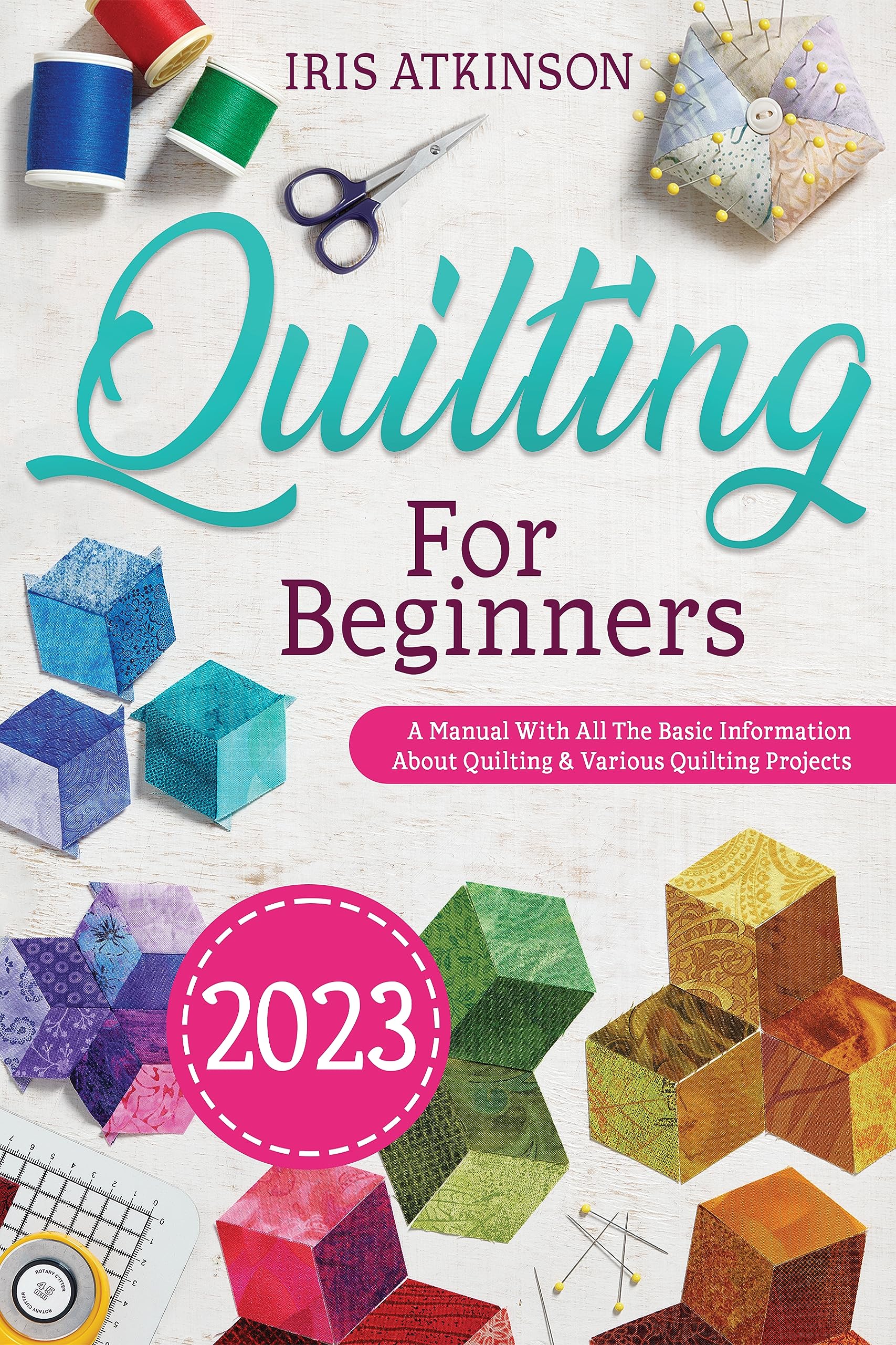 Quilting for Beginners A Manual With All Basic Information About