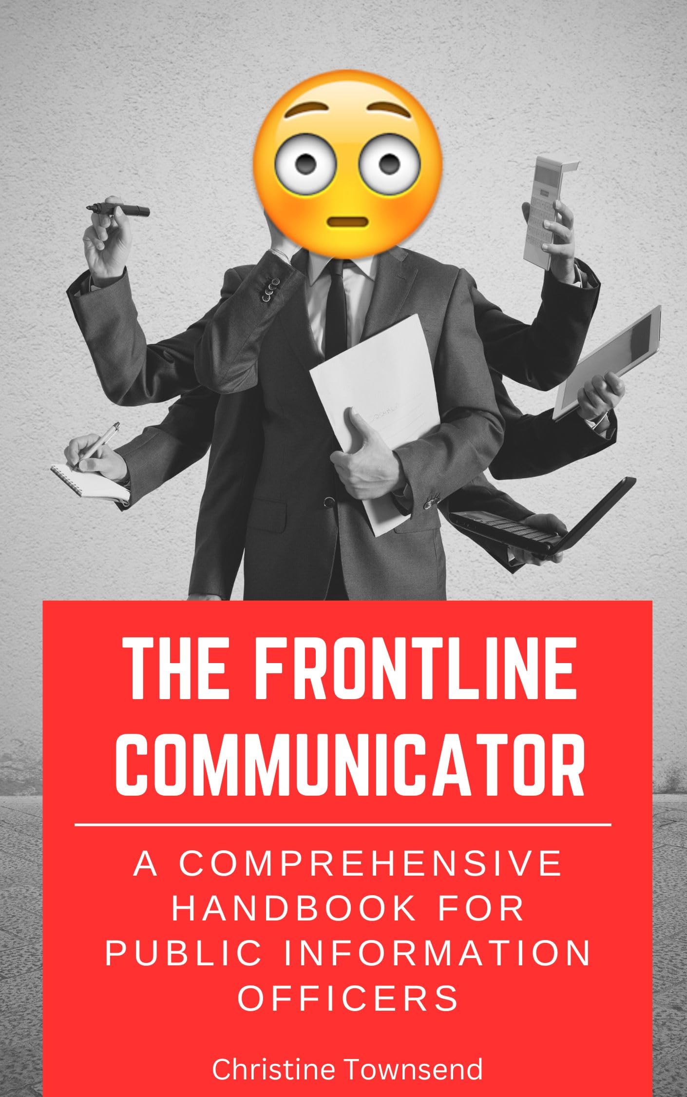 The Frontline Communicator A Comprehensive Handbook for Public