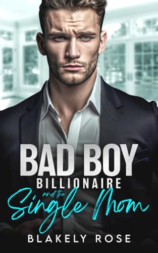 Bad Boy Billionaire and the Single Mom