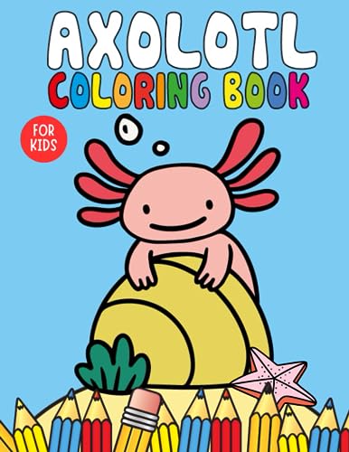 Axolotl Coloring Book: Coloring Book with 85 Unique Pages to Color on