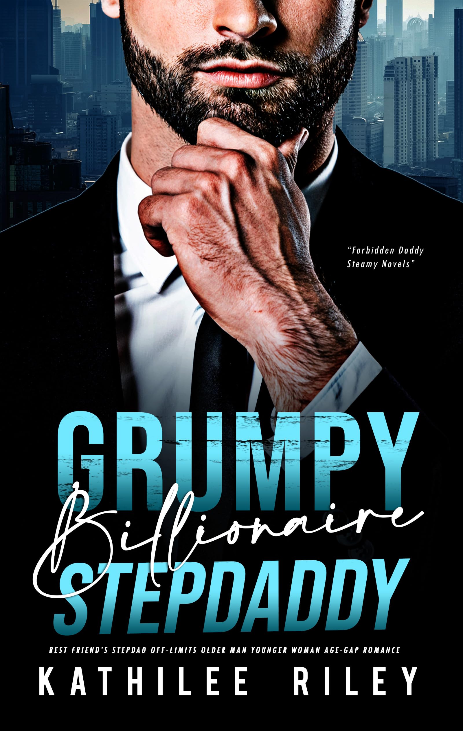 Grumpy Billionaire Stepdaddy by Kathilee Riley | Goodreads