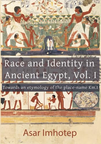 Race And Identity In Ancient Egypt Vol I Towards An Etymology Of The 