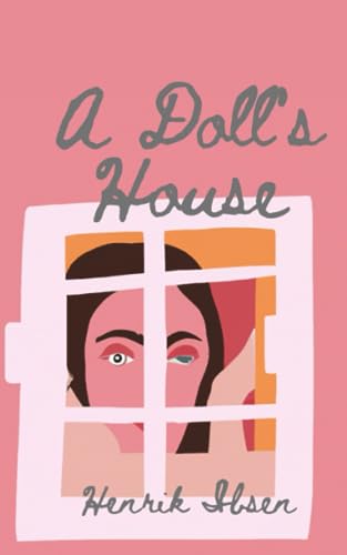 A Doll's House: A Play (Annotated) by Henrik Ibsen | Goodreads