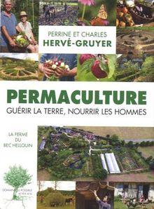 Permaculture - Guérir La Terre, Nourrir Les Hommes