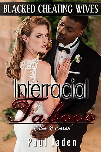 Blacked Cheating Wives - Interracial Taboos: Alea & Sarah