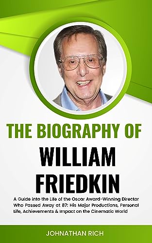 Biography of William Friedkin: A Guide into the Life of the Award