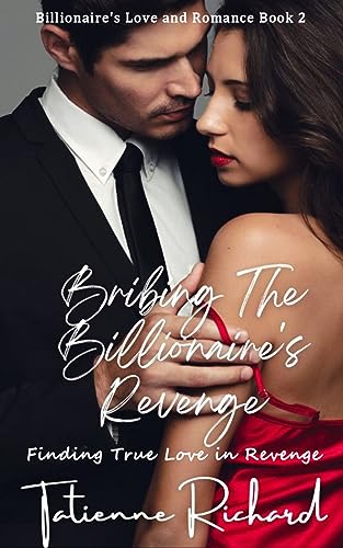 Bribing the Billionaire's Revenge: Finding True Love in Revenge
