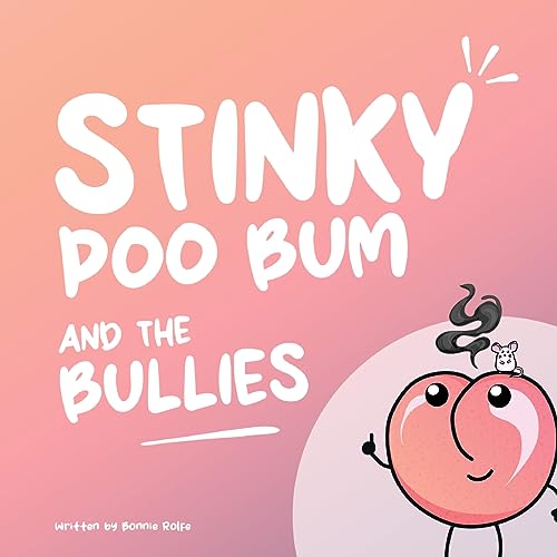 Stinky Poo Bum and the Bullies: Children's Non Binary Adventure Book. Sharing feelings and worries and how to overcome challenges. Importance of love and friendships.