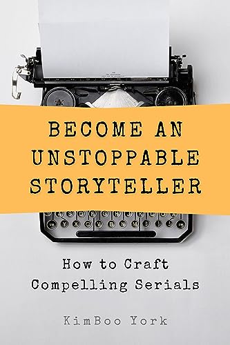 Become an Unstoppable Storyteller: How to Craft Compelling Serials