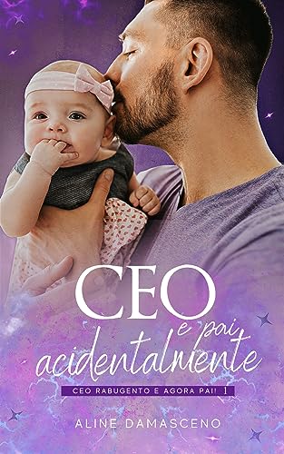 CEO e pai acidentalmente : CEO rabugento e agora pai!