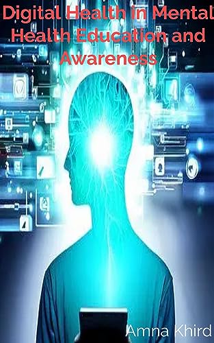 Digital Health in Mental Health Education and Awareness: Promoting ...
