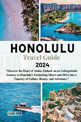 Honolulu Travel Guide 2024: "Discover the Heart of Aloha: Embark on an 