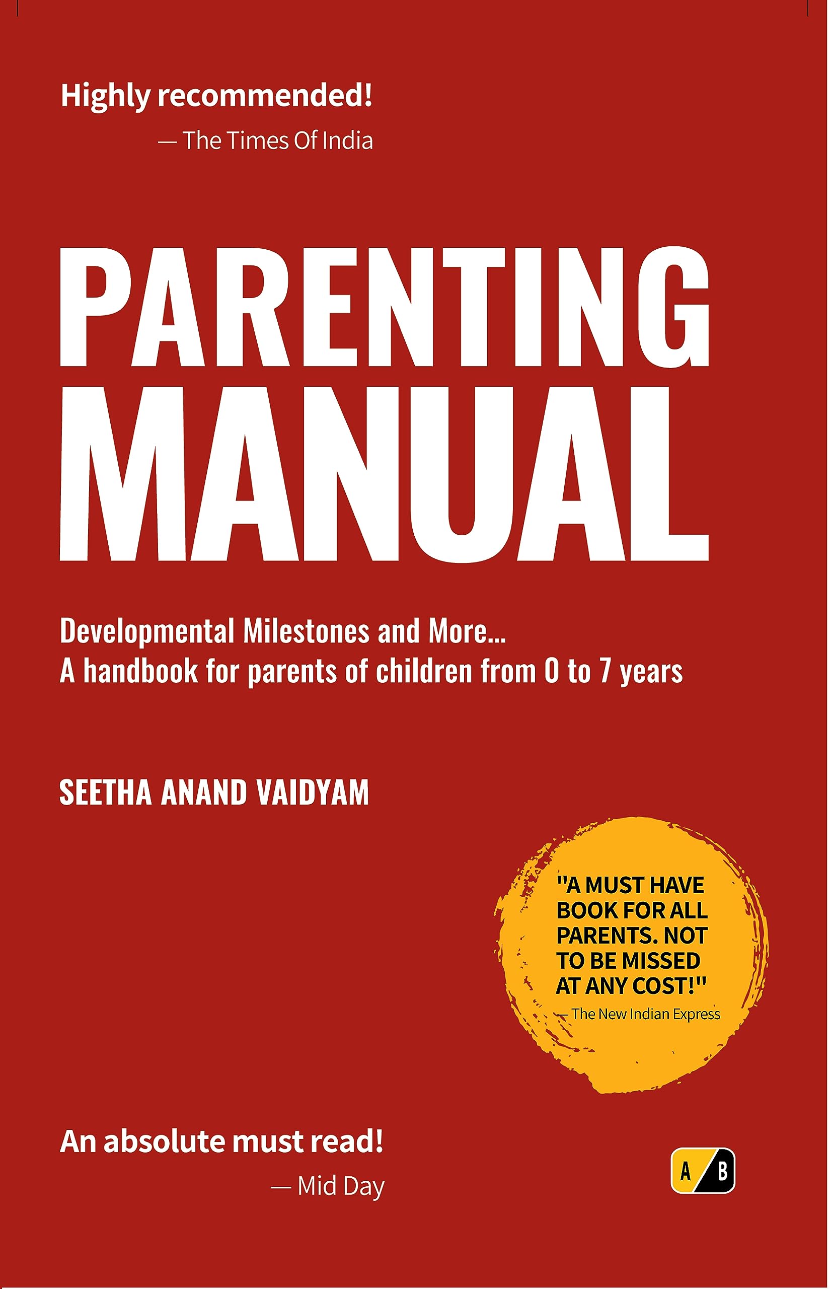 Parenting Manual: Developmental Milestones and More ... A handbook for parents of children from O to 7 years
