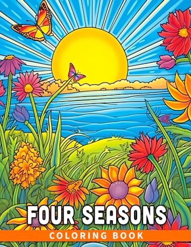 Four Seasons Coloring Book: Celebrate Nature's Beauty and Learn About the Seasons Through ...
