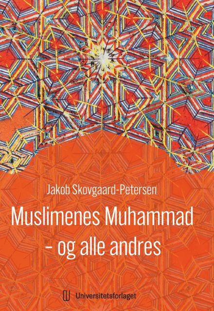 Muslimenes Muhammad - og alle andres by Jakob Skovgaard-Petersen ...