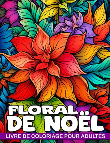 Livre de coloriage floral de Noël pour adultes: 30 Pages de coloriage 