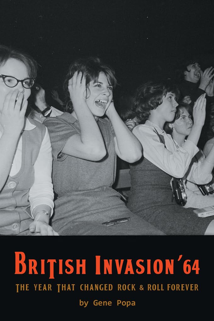 British Invasion '64 - The Year That Changed Rock & Roll Forever by
